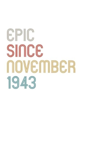 Epic Since 1943 November Notebook Birthday Gift: Lined Notebook / Journal Gift, 120 Pages, 6x9, Soft Cover, Matte Finish