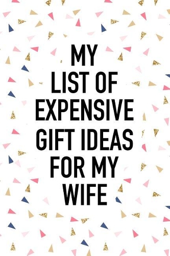 My List of Expensive Gift Ideas for My Wife