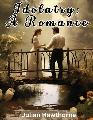Idolatry: A Romance