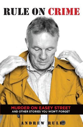 Rule On Crime: Murder on Easey Street and Other Stories You Won't Forget