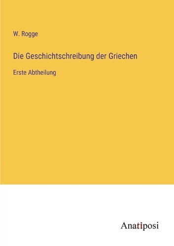 Die Geschichtschreibung der Griechen