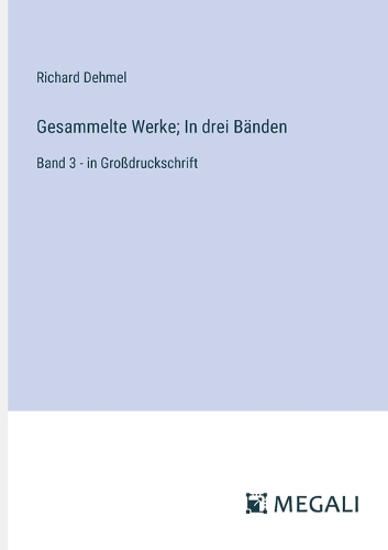 Gesammelte Werke; In drei Bänden: Band 3 - in Großdruckschrift