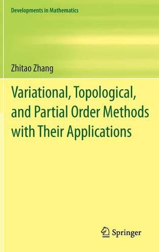 Variational, Topological, and Partial Order Methods with Their Applications: (29 Developments in Mathematics)