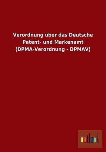 Verordnung über das Deutsche Patent- und Markenamt (DPMA-Verordnung - DPMAV): (German)