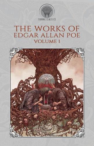 The Works of Edgar Allan Poe Volume 1: (Throne Classics)