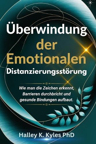 Überwindung Der Emotionalen Distanzierungsstörung: Wie man die Zeichen erkennt, Barrieren durchbricht und gesunde Bindungen aufbaut.