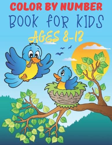 Color By Number Book For Kids Ages 8-12