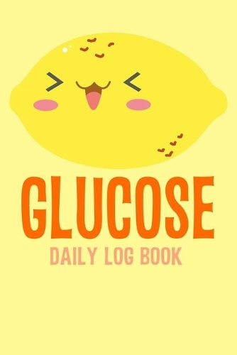 Glucose Daily Log Book: 2 Year Daily Blood Sugar Level Tracker, Before-After (Breakfast, Lunch, Dinner, Bedtime)