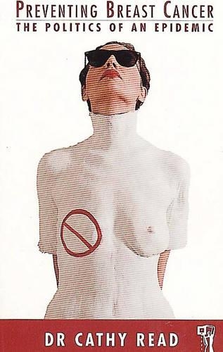 Preventing Breast Cancer: The Politics of an Epidemic