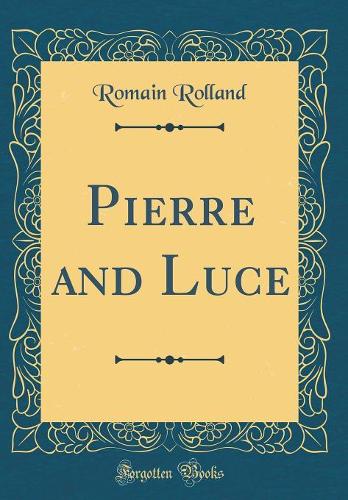 Pierre and Luce (Classic Reprint)