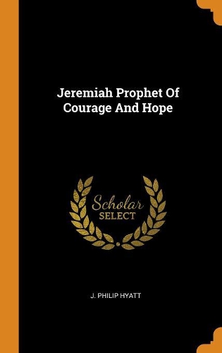 Jeremiah Prophet of Courage and Hope