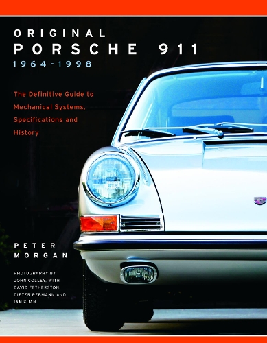 Original Porsche 911 1964-1998: The Definitive Guide to Mechanical Systems, Specifications and History(Collector's Originality Guide)