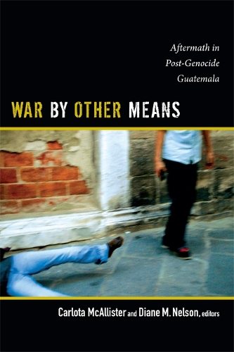 War by Other Means: Aftermath in Post-Genocide Guatemala(English)