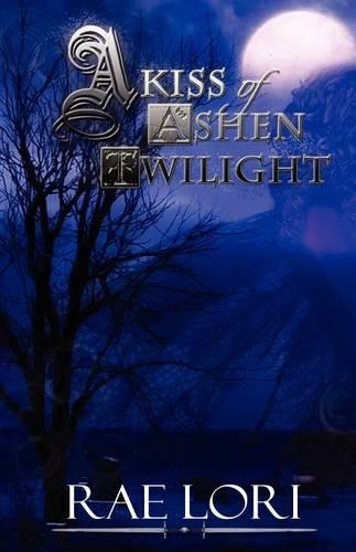 A Kiss of Ashen Twilight (Ashen Twilight Series #1): (English)