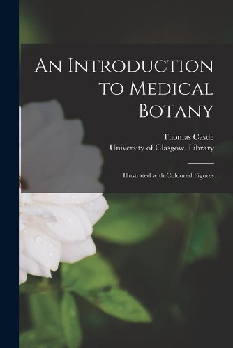 An Introduction to Medical Botany [electronic Resource]