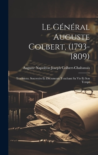 Le Général Auguste Colbert, (1793-1809)