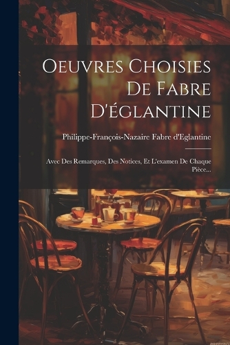 Oeuvres Choisies De Fabre D'églantine