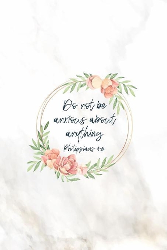 Do Not Be Anxious About Anything Philippians 4