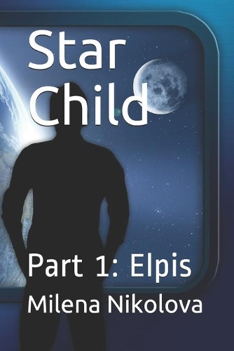 Star Child: Part 1: Elpis(1 Star Child)