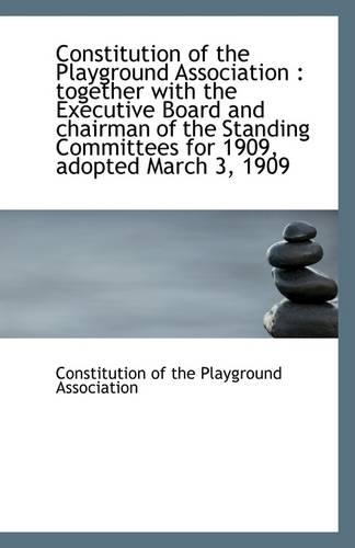 Constitution of the Playground Association: Together with the Executive Board and Chairman of the S(English)