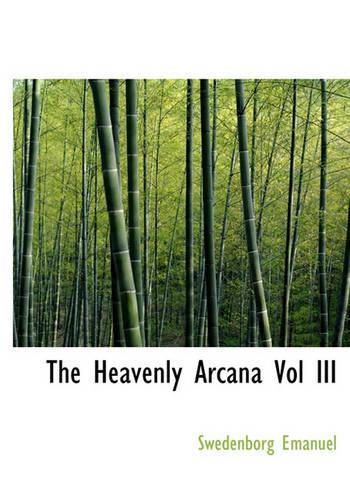 The Heavenly Arcana Vol III: (English)