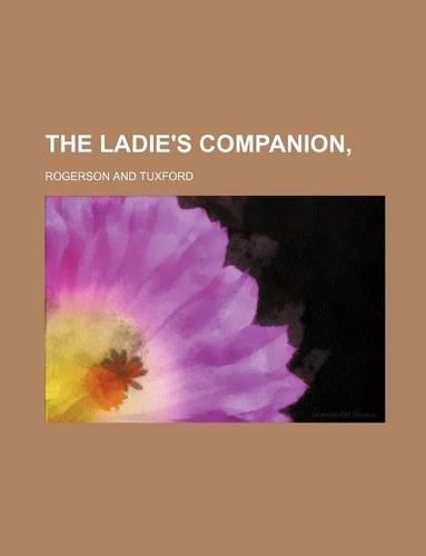 The Ladie's Companion,: (English)