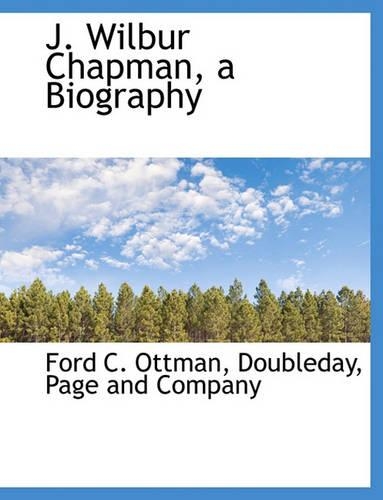 J. Wilbur Chapman, a Biography: (English)
