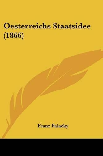 Oesterreichs Staatsidee (1866): (German)