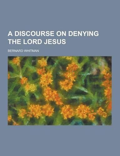 A Discourse on Denying the Lord Jesus
