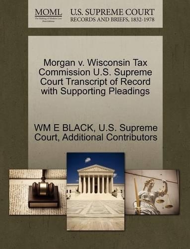 Morgan V. Wisconsin Tax Commission U.S. Supreme Court Transcript of Record with Supporting Pleadings