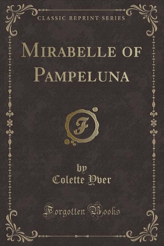 Mirabelle of Pampeluna (Classic Reprint)