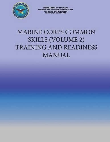 Marine Corps Common Skills (VOLUME 2) Training and Readiness Manual: (English)