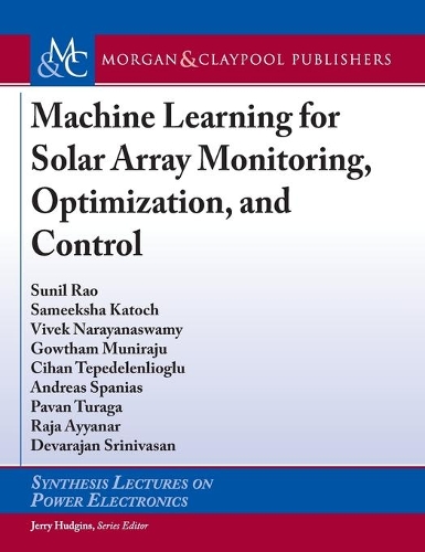 Machine Learning for Solar Array Monitoring, Optimization, and Control: (Synthesis Lectures on Engineering, Science, and Technology)