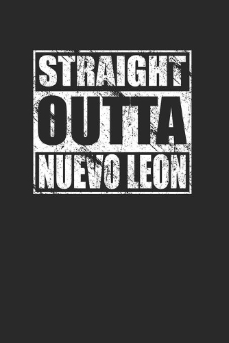 Straight Outta Nuevo Leon 120 Page Notebook Lined Journal for Mexican Pride