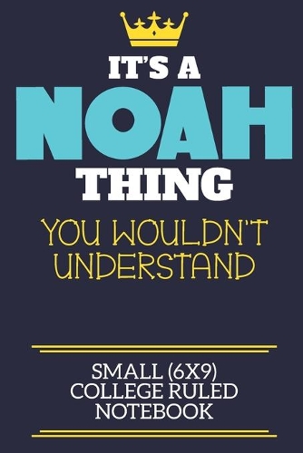 It's A Noah Thing You Wouldn't Understand Small (6x9) College Ruled Notebook