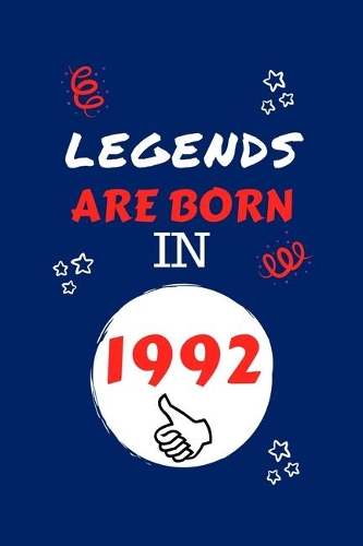 Legends Are Born In 1992: Perfect Gag Gift - Blank Lined Notebook Journal - 100 Pages 6" x 9" Format - Office Humour and Banter - Girls night Out - Birthday- Hen Stag Do - An