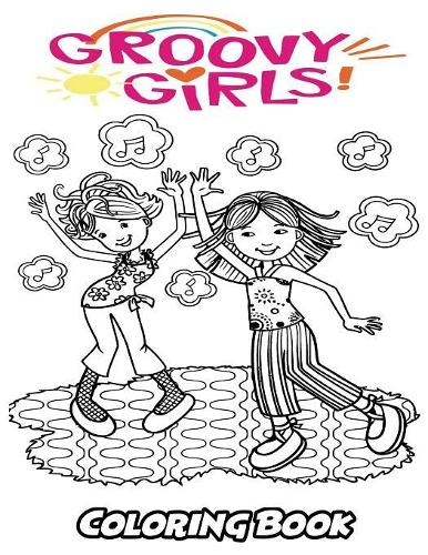 Groovy Girls Coloring Book: Coloring Book for Kids and Adults, Activity Book with Fun, Easy, and Relaxing Coloring Pages(Perfect for Children Ages 3-5, 6-8, 8-12+)