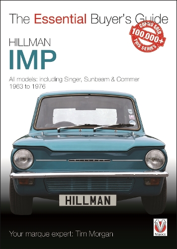 Hillman Imp: All Models of the Hillman Imp, Sunbeam Stiletto, Singer Chamois, Hillman Husky & Commer Imp 1963 to 1976(Essential Buyer's Guide)