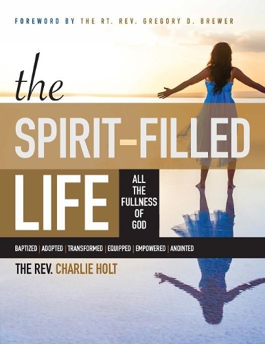The Spirit-Filled Life: All the Fullness of God, Large Print Edition(Christian Life Trilogy)