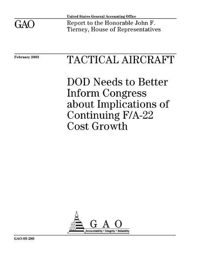 Tactical Aircraft: Dod Needs to Better Inform Congress about Implications of Continuing F/A-22 Cost Growth