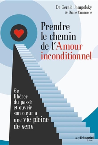 Prendre Le Chemin de L'Amour Inconditionnel