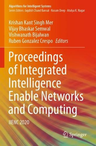 Proceedings of Integrated Intelligence Enable Networks and Computing: IIENC 2020(Algorithms for Intelligent Systems)