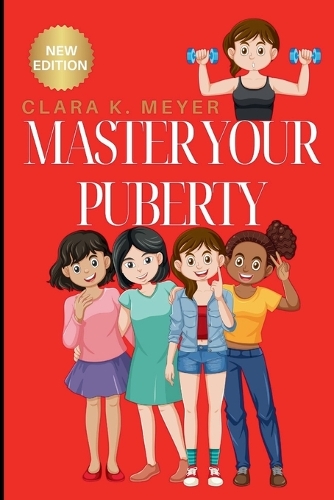 Master Your Puberty: The Ultimate Puberty Handbook for Girls(2 Survival and Social Skills Toolkits/Guidebook for Teenagers)
