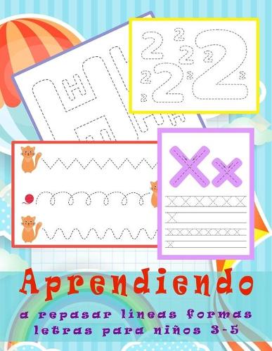 Aprendiendo a repasar líneas formas letras para niños 3-5: aprender a escribir y trazar letras y numeros, líneas, formas, para niños 3-5, -Libro de actividades preescolar - Cuaderno de escritura cursiva infa