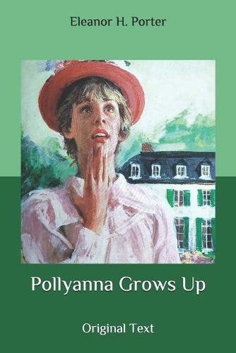 Pollyanna Grows Up: Original Text