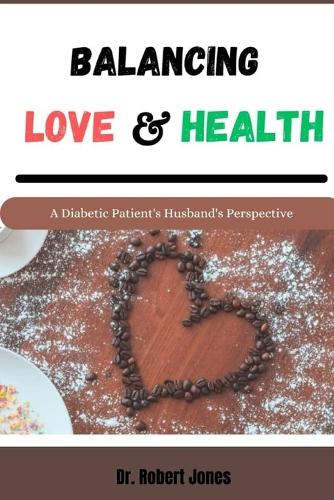 Balancing Love and Health: A Diabetic Patient's Husband's Perspective(Nourish & Flourish)