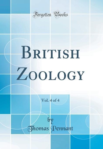 British Zoology, Vol. 4 of 4 (Classic Reprint)