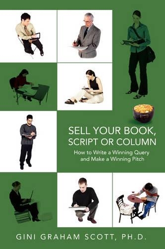 Sell Your Book, Script or Column: How to Write a Winning Query and Make a Winning Pitch(English)