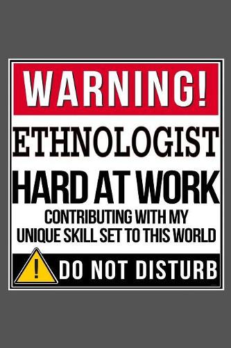 Warning Ethnologist Hard At Work