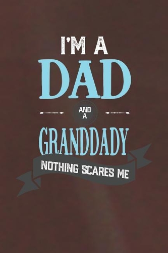 I'm A Dad And A Granddady Nothing Scares Me